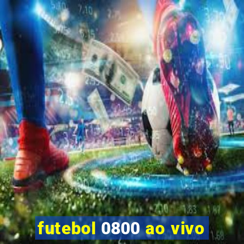 futebol 0800 ao vivo